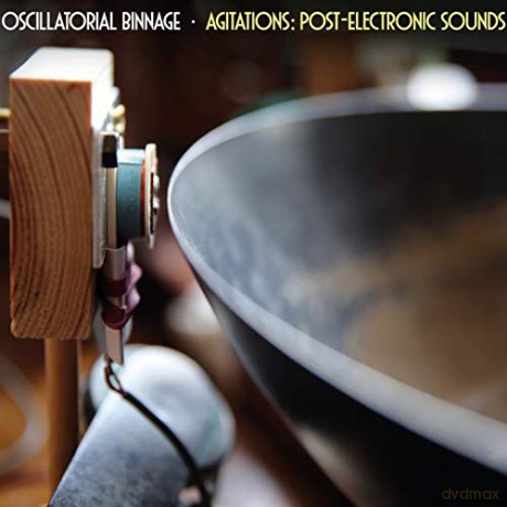 Oscillatorial Binnage: Agitations: Post-Electronic Sounds [CD]