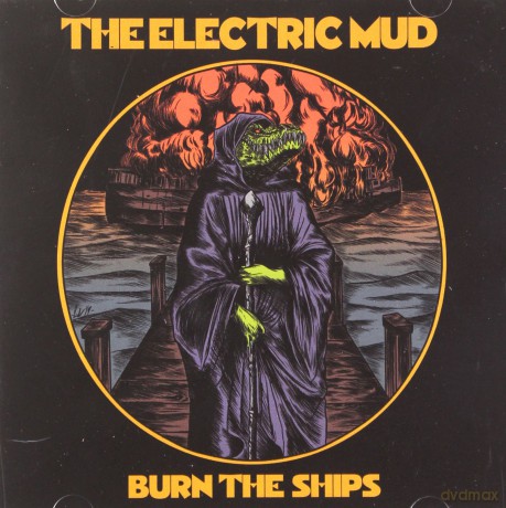 Electric Mud: Burn The Ships [CD]