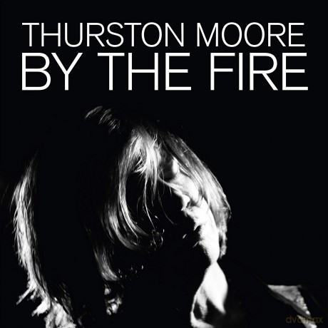 Thurston Moore: By The Fire [CD]
