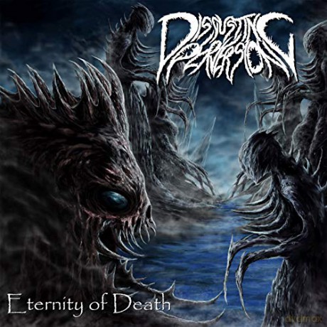 Disgusting Perversion: Eternity Of Death [CD]
