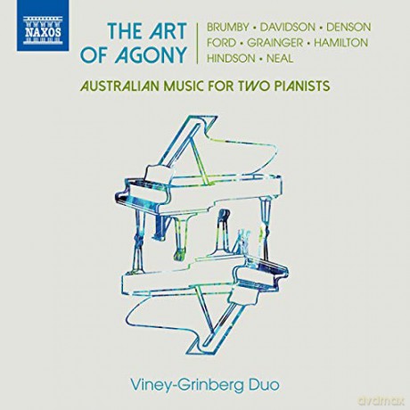 Viney-Grinberg Duo: Grainger Davidson Ford Denson Brumby Hamilton Neal Hindson: The Art of Agony - Australian music for two pianists [CD]