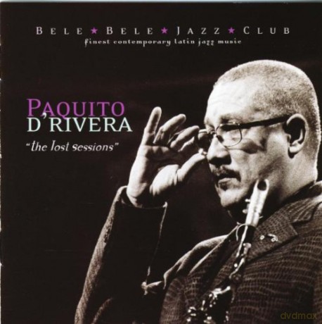 Paquito D'Rivera: The Lost Session [CD]