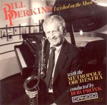Bill Perkins, The Metropole Orchestra: I Wished on the Moon [CD]