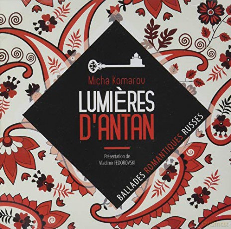 Micha Komarov: Lumieres DAntan - Ballades Romantiques Russes [CD]