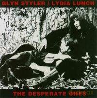Lydia Lunch, Styler Glyn: The Desperate Ones [CD]