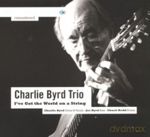 Charlie Byrd Trio: I've Got the World on a String [CD]