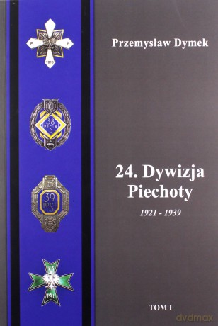 24. Dywizja Piechoty 1921-1939 (Tom 1 i 2) - Przemysław Dymek [KSIĄŻKA]