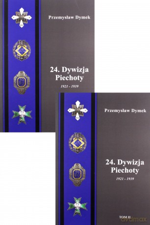 24. Dywizja Piechoty 1921-1939 (Tom 1 i 2) - Przemysław Dymek [KSIĄŻKA]