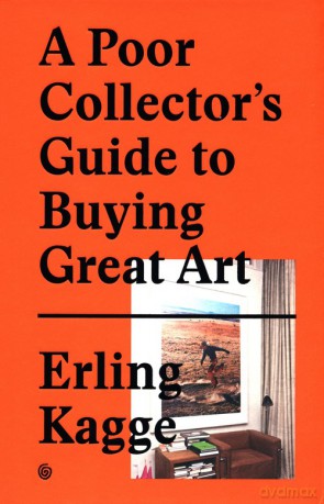 A Poor Collector's Guide to Buying Great Art. - Erling Kagge [KSIĄŻKA]