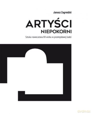 Artyści niepokorni (Tom 1) - Janusz Zagrodzki [KSIĄŻKA]