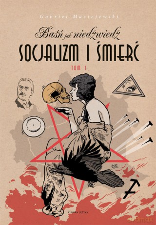 Baśń jak niedźwiedź Socjalizm i śmierć (Tom 1) - Gabriel Maciejewski [KSIĄŻKA]