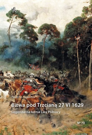 Bitwa pod Trzcianą 27 VI 1629 - Paweł Sz. Skworoda [KSIĄŻKA]