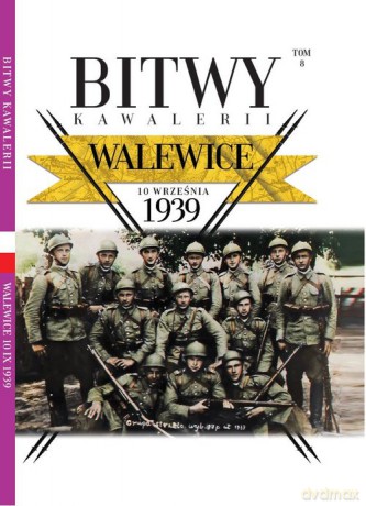 Bitwy Kawalerii nr 8 Walewice 10 września 1939 [KSIĄŻKA]