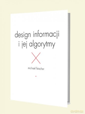 Design informacji i jej algorytmy - Michael Fleischer [KSIĄŻKA]