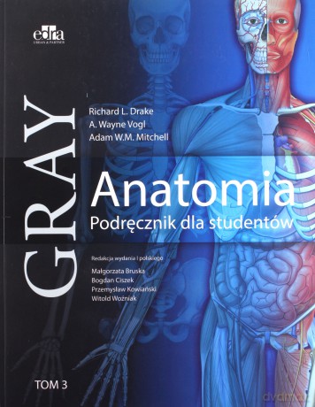 Gray Anatomia Podręcznik dla studentów (Tom 3) - Richard L. Drake, Vogl A. Wayne [KSIĄŻKA]