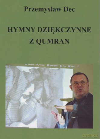Hymny dziękczynne z Qumran - Przemysław Dec [KSIĄŻKA]