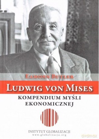 Ludwig von Mises - kompendium myśli ekonomicznej - Eamon Butler [KSIĄŻKA]