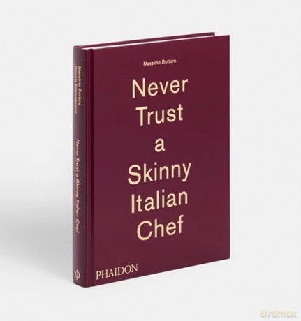 Massimo Bottura: Never Trust a Skinny Italian Chef - Massimo Bottura [KSIĄŻKA]