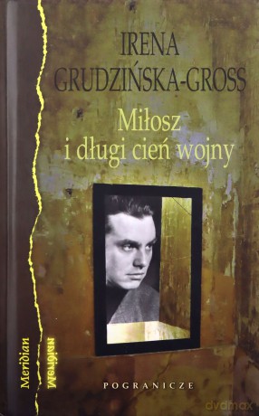Miłosz i długi cień wojny - Irena Grudzińska-Gross [KSIĄŻKA]