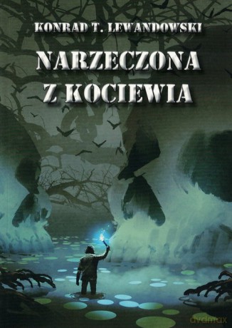Narzeczona z Kociewia - Konrad T. Lewandowski [KSIĄŻKA]