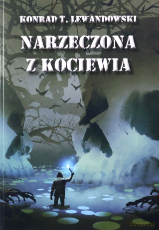 Narzeczona z Kociewia - Konrad T. Lewandowski [KSIĄŻKA]