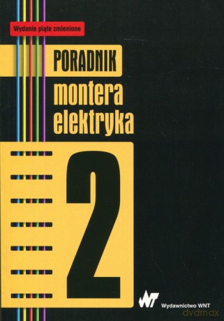 Poradnik montera elektryka (Tom 2) [KSIĄŻKA]