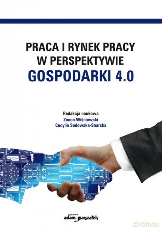 Praca i rynek pracy w perspektywie gospodarki 4.0 - Zenon Wiśniewski, Cecylia Sadowska-Snarska [KSIĄŻKA]