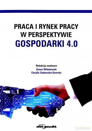 Praca i rynek pracy w perspektywie gospodarki 4.0 - Zenon Wiśniewski, Cecylia Sadowska-Snarska [KSIĄŻKA]
