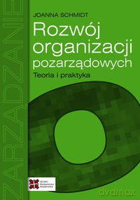 Rozwój organizacji pozarządowych Teoria i praktyka - Joanna Schmidt [KSIĄŻKA]