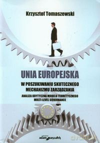 Unia Europejska w poszukiwaniu skutecznego mechanizmu zarządzania - Krzysztof Tomaszewski [KSIĄŻKA]
