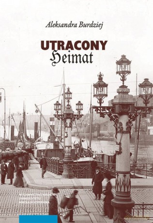 Utracony Heimat - Aleksandra Burdziej [KSIĄŻKA]