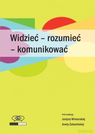 Widzieć - rozumieć - komunikować [KSIĄŻKA]