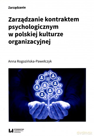 Zarządzanie kontraktem psychologicznym w polskiej kulturze organizacyjnej - Anna Rogozińska-Pawełczyk [KSIĄŻKA]
