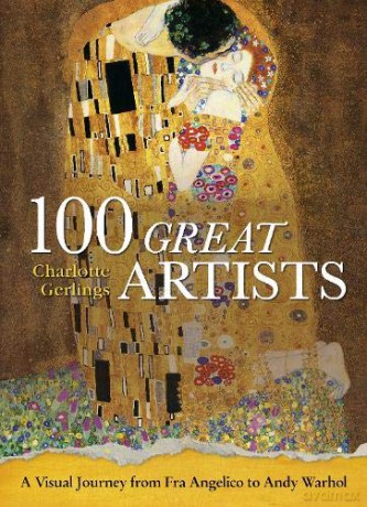 100 Great Artists: A Visual Journey from Fra Angelico to Andy Warhol - Charlotte Gerlings [KSIĄŻKA]