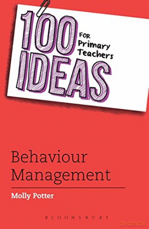 100 Ideas for Primary Teachers: Behaviour Management (100 Ideas for Teachers) - Molly Potter [KSIĄŻKA]