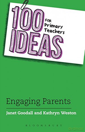 100 Ideas for Primary Teachers: Engaging Parents (100 Ideas for Teachers) - Janet Goodall [KSIĄŻKA]