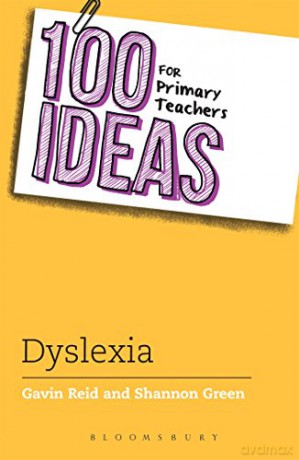 100 Ideas for Primary Teachers: Supporting Children with Dyslexia (100 Ideas for Teachers) - Gavin Reid, Shannon Green [KSIĄŻKA]