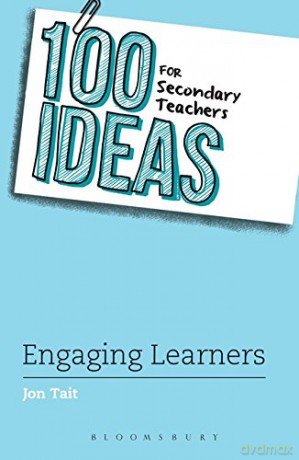100 Ideas for Secondary Teachers: Engaging Learners (100 Ideas for Teachers) - Jon Tait [KSIĄŻKA]