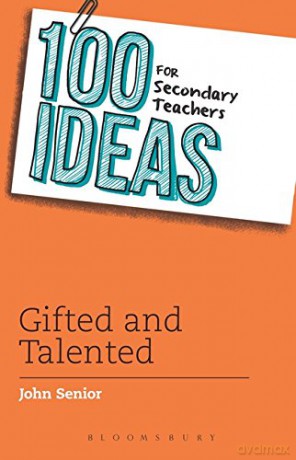100 Ideas for Secondary Teachers: Gifted and Talented (100 Ideas for Teachers) - John Senior [KSIĄŻKA]