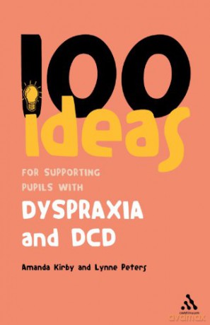100 Ideas for Supporting Pupils with Dyspraxia and DCD - Amanda Kirby [KSIĄŻKA]