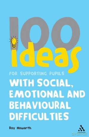 100 Ideas for Supporting Pupils with Social, Emotional and Behavioural Difficulties (Continuum One Hundreds) - Roy Howarth [KSIĄŻKA]