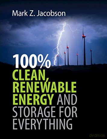 100% Clean, Renewable Energy and Storage for Everything - Mark Z. Jacobson [KSIĄŻKA]