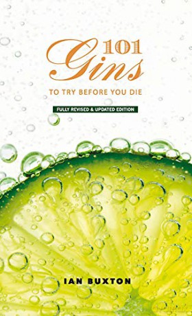 101 Gins To Try Before You Die: Fully Revised and Updated Edition - Ian Buxton [KSIĄŻKA]