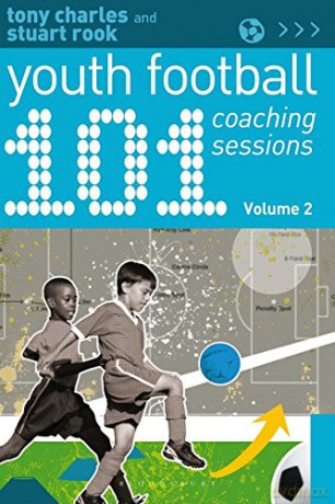 101 Youth Football Coaching Sessions Volume 2 - Tony Charles, Stuart Rook [KSIĄŻKA]