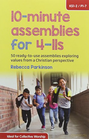 10-Minute Assemblies for 4-11s: 50 ready-to-use assemblies exploring values from a Christian perspective - Rebecca Parkinson [KSIĄŻKA]