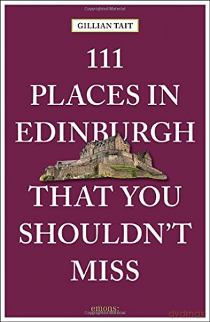 111 Places in Edinburgh that you Shouldn't Miss (111 Places/Shops) - Gillian Tait [KSIĄŻKA]