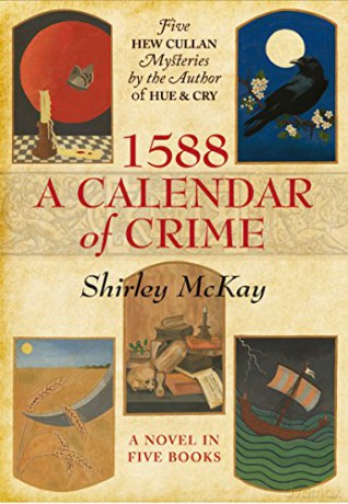 1588: A Calendar of Crime (A Hew Cullan Mystery): A Novel in Five Books: 6 (The Hew Cullan Mysteries) - Shirley McKay [KSIĄŻKA]