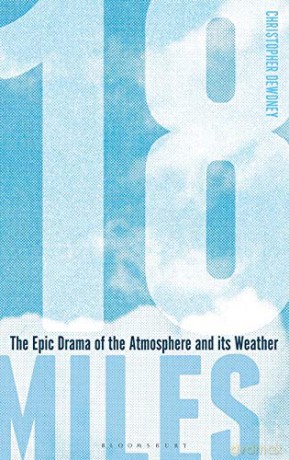 18 Miles: The Epic Drama of the Atmosphere and its Weather - Christopher Dewdney [KSIĄŻKA]