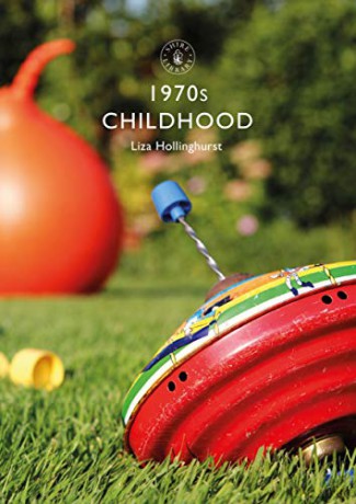 1970s Childhood: 859 (Shire Library) - Liza Hollinghurst [KSIĄŻKA]