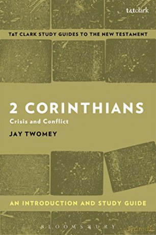 2 Corinthians: An Introduction and Study Guide: Crisis and Conflict (T&T Clark's Study Guides to the New Testament) - Jay Twomey [KSIĄŻKA]